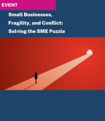 Small Businesses, Fragility, and Conflict: Solving the SME Puzzle