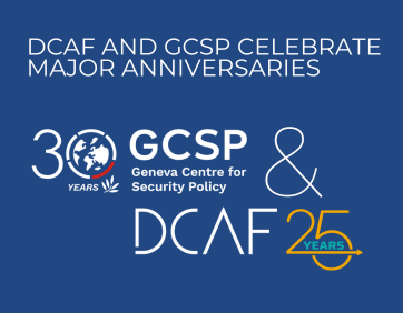 Un quart de siècle et plus : Le DCAF et le GCSP célèbrent des anniversaires majeurs